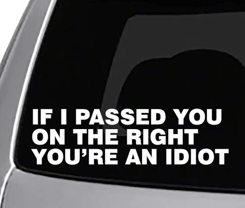 Smart Box IF I Passed You ON The Right, Your an Idiot Decal CAR Truck Window Bumper Sticker Boost Low Euro Illest JDM KDM Funny in Kuwait