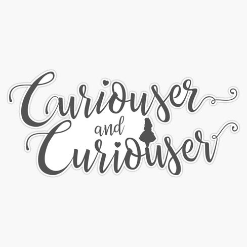 Curiouser and Curiouser Alice in Wonderland Quote Bumper Sticker Vinyl Decal 5 inches in Kuwait