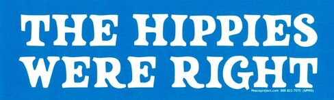 The Hippies were Right Love Peace Positive Vibes Car Bumper Sticker Decal 9-by-2.75 Inches (Sticker) in Kuwait