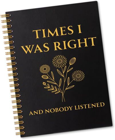 Time I was Right and Nobody Listened 160 Pages Lined Spiral Notebook, Funny Floral Ruled Hardcover Notebook for Work, Appreciation Gifts for Coworker Employee, Sarcastic Office Gifts for Colleague C in Kuwait