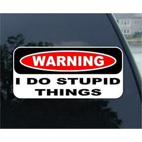 Warning I Do Stupid Things Bumper Sticker/Decal in Saudi Arabia