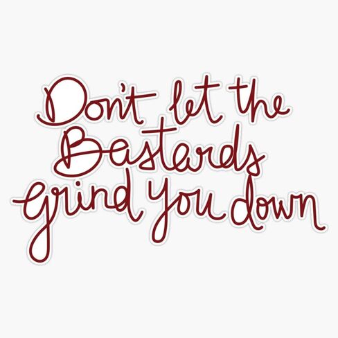 Don't Let the Bastards Grind You Down - The Handmaid's Tale Bumper Sticker Vinyl Decal 5" in Kuwait