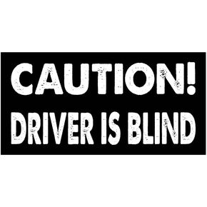 7.5x3.75(in) - Funny Magnet - Caution Driver is Blind Bumper Magnet - Caution Driver is Blind Bumper Sticker - Vehicle, Car, Truck in Kuwait