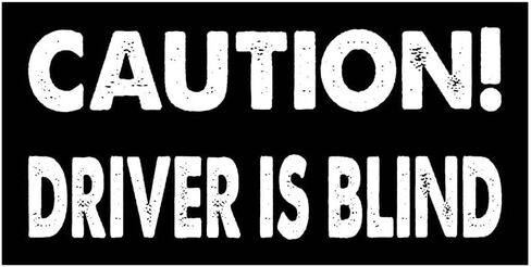 7.5x3.75(in) - Funny Magnet - Caution Driver is Blind Bumper Magnet - Caution Driver is Blind Bumper Sticker - Vehicle, Car, Truck in Kuwait