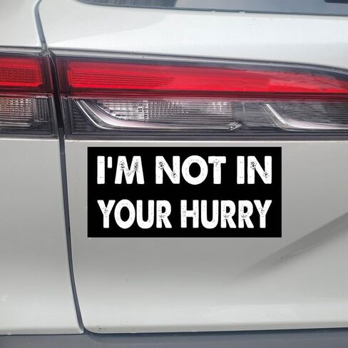 7.5x3.75(in) - Funny Magnet - I'm NOT in Your Hurry Bumper Magnet - I'm NOT in Your Hurry Bumper Sticker - Vehicle, Car, Truck in Kuwait