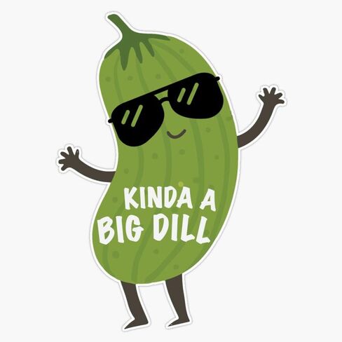 Kinda A Big Dill Vinyl Waterproof Sticker Decal Car Laptop Wall Window Bumper Sticker 5" in Kuwait