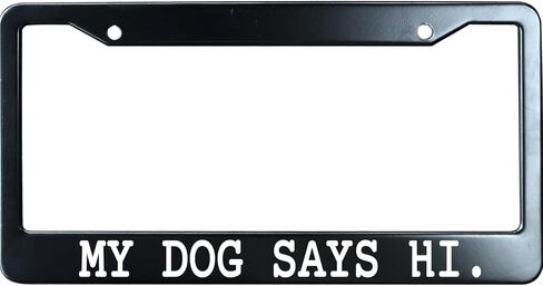 My Dog Says Hi Black License Plate Frame Humor Funny, Heavy Duty Stainless Steel Car Plate Tag, UV Printed License Plate Holder in Saudi Arabia