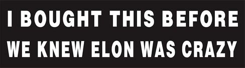 Anti Elon Bumper Magnet for Car - I Bought This Before we Knew Elon was Crazy -Reflective Vinyl Car Bumper Waterproof Magnet - Size 10.8" x 3" in Kuwait