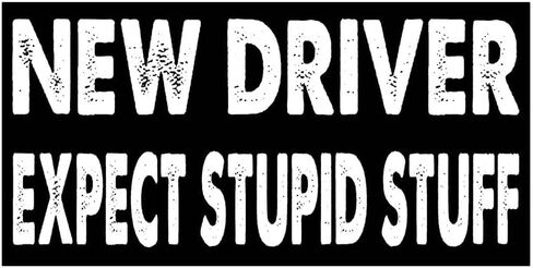 7.5x3.75(in) - Funny Magnet - New Driver Expect Stupid Stuff Bumper Magnet - New Driver Expect Stupid Stuff Bumper Sticker - Vehicle, Car, Truck in Kuwait