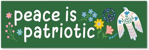 Peace is Patriotic Car Bumper Magnet, Floral Not War Sticker or Magnet, Liberal Peaceful Magnets for Bumper Locker Fridge, Funny Peace Dove Car Accessories for Pacifist Patriots Activist in Kuwait