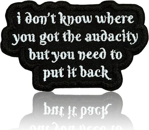 I Don’t Know Where You Got The Audacity Patch, 3 Inch Sew On Iron On Funny Sarcastic Quote Humor Embroidered Patches for Backpack Jacket Hat Jeans DIY Clothes Gift for Men Women Size 3 Inches in Kuwait