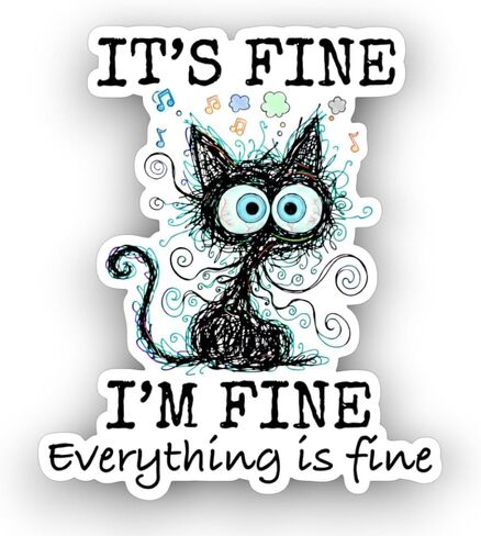 Its Fine I'm Fine Everything is Fine Cat Dad Cat Mom Funny Sticker 5 inch, Waterproof Vinyl Decal for Laptop, Water Bottles, Removable Indoor and Outdoor Use for Car, Truck, Van in Saudi Arabia