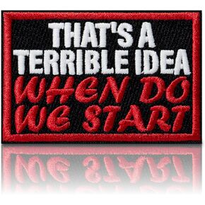 Funny Patch - That's a Terrible Idea When Do We Start Tactical Hook & Loop Embroidered Emblem Glow-in-the-Dark Morale Patches (3"x2") in Saudi Arabia