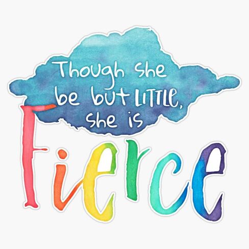 Magnet Though She Be But Little, She Is Fierce. Magnetic Vinyl Sticker 5" in Saudi Arabia