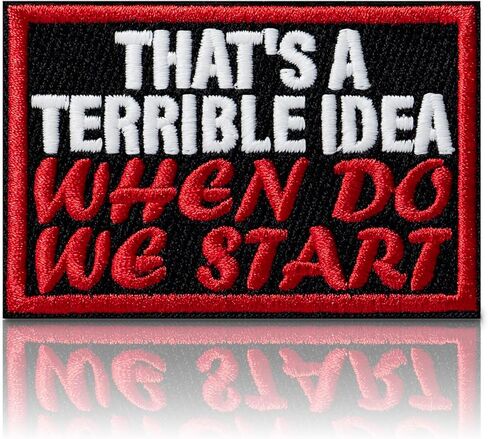 Funny Patch - That's a Terrible Idea When Do We Start Tactical Hook & Loop Embroidered Emblem Glow-in-the-Dark Morale Patches (3"x2") in Saudi Arabia