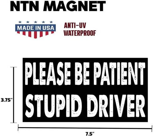 7.5x3.75(in) - Funny Magnet - Please Be Patient Stupid Driver Bumper Magnet - Please Be Patient Stupid Driver Bumper Sticker - Vehicle, Car, Truck in Kuwait