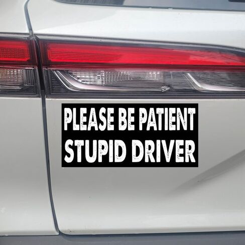 7.5x3.75(in) - Funny Magnet - Please Be Patient Stupid Driver Bumper Magnet - Please Be Patient Stupid Driver Bumper Sticker - Vehicle, Car, Truck in Kuwait