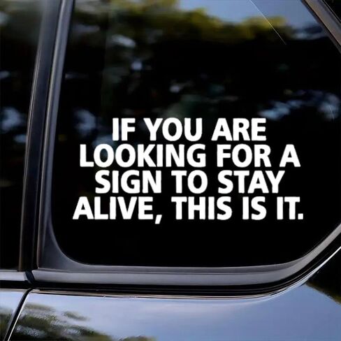 2pcs 7.09"x3.35" Car Stickers with The Text - IF You are Looking for A Sign to Stay Alive, This is IT Funny Waterproof Vinyl Decal, Used for Car, Motorcycle, Laptop, Van #2BZ127 in Saudi Arabia