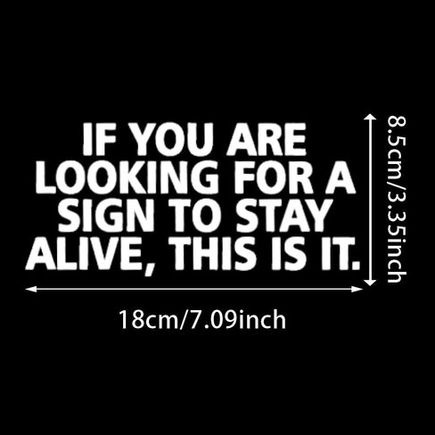 2pcs 7.09"x3.35" Car Stickers with The Text - IF You are Looking for A Sign to Stay Alive, This is IT Funny Waterproof Vinyl Decal, Used for Car, Motorcycle, Laptop, Van #2BZ127 in Saudi Arabia