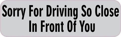 StickerTalk Sorry Driving so Close in Front of You Magnet, 10 inches by 3 inches in Kuwait