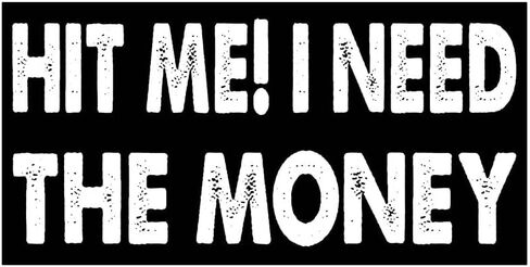 7.5x3.75(in) - Funny Magnet - HIT ME I Need The Money Bumper Magnet - HIT ME I Need The Money Bumper Sticker - Vehicle, Car, Truck in Kuwait