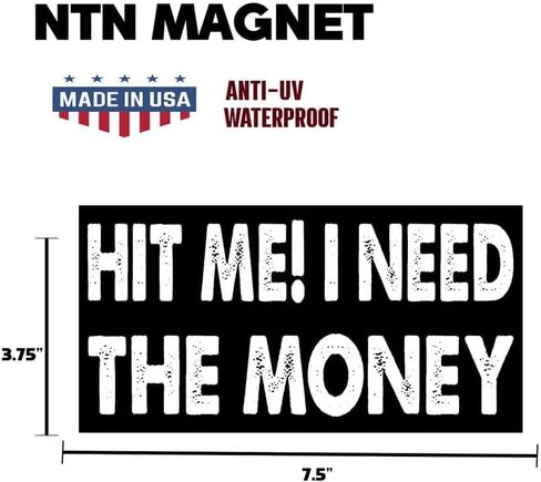 7.5x3.75(in) - Funny Magnet - HIT ME I Need The Money Bumper Magnet - HIT ME I Need The Money Bumper Sticker - Vehicle, Car, Truck in Kuwait