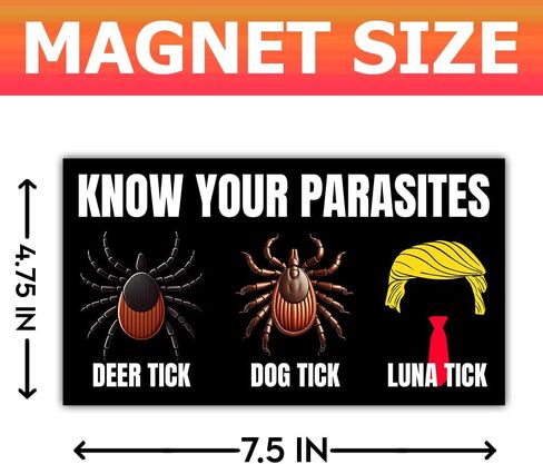 (1Pcs - 7.5x4.5 in) Know Your Parasites Luna Tick Magnet Bumper, 2025 US Political Car Magnet, Women's Rights Immigrant Vehicle Decor, Republican Democrat Gift for Family Friend Coworker in Saudi Arabia