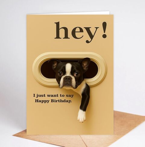 Funny Boston Terrier Birthday Card - Hey! I Just Want To Say Happy Birthday - Cute Dog Greeting Card For Dog Lovers- Men- Women And Kids - Humorous And Adorable Gifts Card Ideal in Saudi Arabia