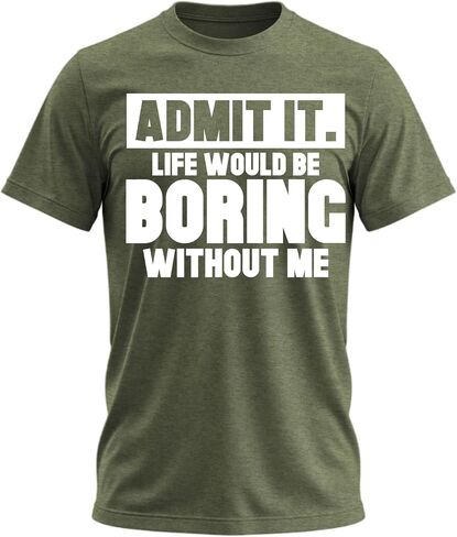 Admit It Life Would Be Boring Without Me Shirt Funny Saying Shirts for Men Adult Graphic Tees Gag Gifts for Men in Saudi Arabia