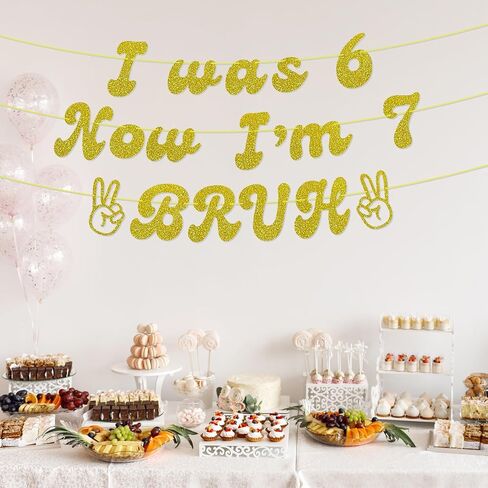 I was 6 Now I'm 7 BRUH Gold Glitter Banner, 6 7 Birthday Decorations,Hello Seven,Happy 7th Birthday Decorations Supplies for boy girl (Pre-Strung) in Saudi Arabia