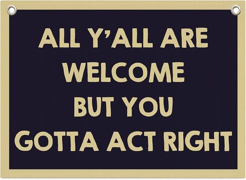 All Y'all Are Welcome But You Gotta Act Right - Funny Welcome Sign Canvas Wall Hanging Banner - 19''x28'' Vintage Wall Art Hanging Banner Flag- Office Playroom Bedroom College Dorm Decoration- A06 in Saudi Arabia