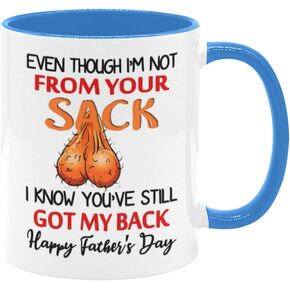 Even Though I'm Not From Your Sack Mug, I May Not Be From Your Sack Mug, Happy Father's Day Mug For Bonus Dad Step Dad PAPA Father From Daughter Son, Funny Coffee Mug Ceramic 11oz White + Baby Blue