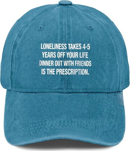 Loneliness, Takes 4-5 Years Off Your Life Dinner Out Hats for Women Trendy in Kuwait