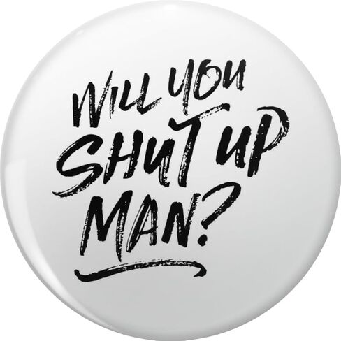 Shut Up, Man Pin Lapel Pin Cute Brooch Pins Badges 0.75" in Kuwait