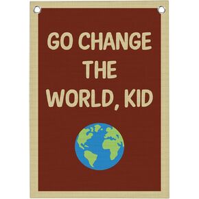 Funny Classroom Motivational Wall Decor Go Change the World Kid Linen Canvas Banner Playroom Wall Decor Hanging Flag for Playroom Bedroom Nursery Graduation Gifts 20x30 Inch in Saudi Arabia