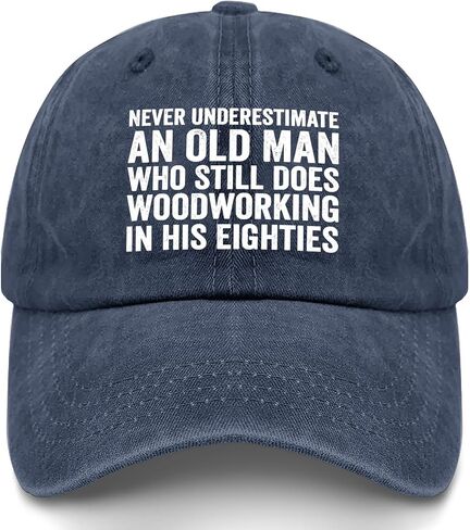 Never Underestimate an Old Man Who Still Does Woodworking Hat for Men Funny in Kuwait