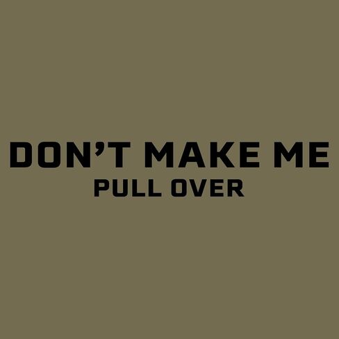 Grunt Style Don't Make Me Pull Over - تي شيرت برسوم مضحكة - تي شيرت رجالي بأكمام قصيرة in Kuwait