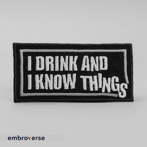 EMBROVERSE I Drink and I Know Things Patch - Bachelor Party Funny Quotes - Embroidered Iron On Sayings Patches - Size: 3.5 x 1.7 inches in Kuwait