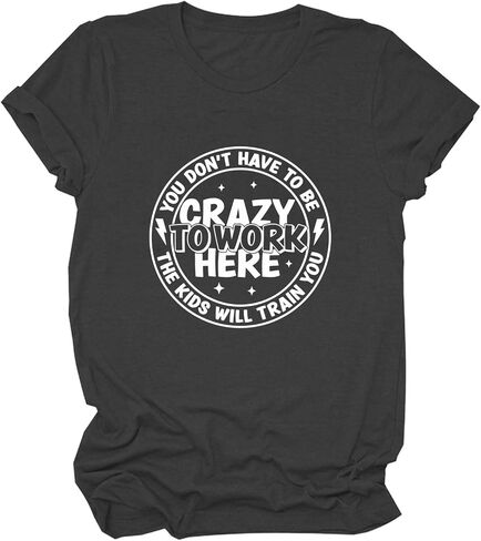 Funny Teacher Shirts Women You Don't Have to Be Crazy to Work Here Tshirt Back to School Short Sleeve Tees in Saudi Arabia