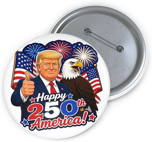 Patriotic Trump Happy 250th America! Commemorative Pin Button (Collectable) 4th of July Summer BBQ America's Birthday in Kuwait