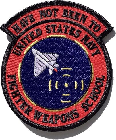 “Have Not Been to United States Navy Fighter Weapons School ‘Top Gun’" Patch – 4 Inch, Sew On, Funny Naval Aviation Morale Patch – Veteran Owned in Kuwait