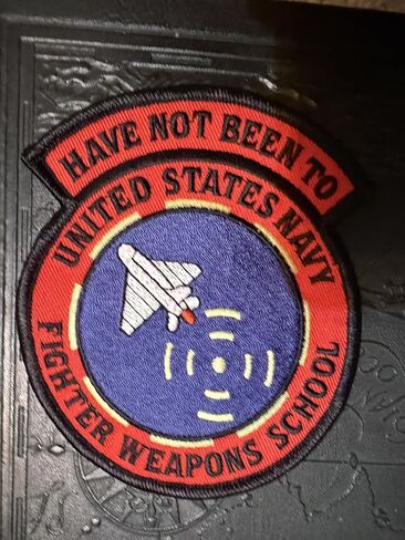 “Have Not Been to United States Navy Fighter Weapons School ‘Top Gun’" Patch – 4 Inch, Sew On, Funny Naval Aviation Morale Patch – Veteran Owned in Kuwait