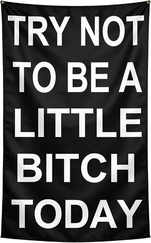 Meme Try Not to Be a Little Bitch Today Funny Tapestry, Wall Banner, 3 x 5 Feet, Gym College Dorm Room Decor in Kuwait