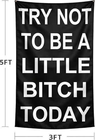 Meme Try Not to Be a Little Bitch Today Funny Tapestry, Wall Banner, 3 x 5 Feet, Gym College Dorm Room Decor in Kuwait