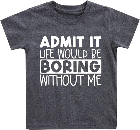 Toddler Kids Admit It Life Would Be Boring Without Me Shirt Boys Girls Funny Tee Short Sleeve Summer T-Shirt Ages 2-7 in Kuwait