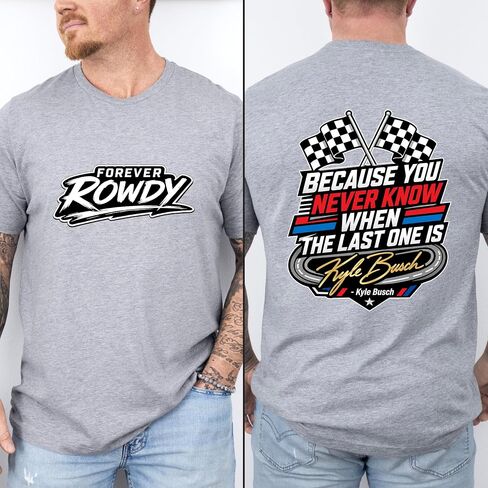قميص السباق التذكاري Kyle Buscch، لأنك لا تعرف أبدًا تي شيرت، قميص Forever Rowdy Motorsport، تي شيرت مطبوع عليه اقتباس يوم السباق باللون الأسود in Kuwait