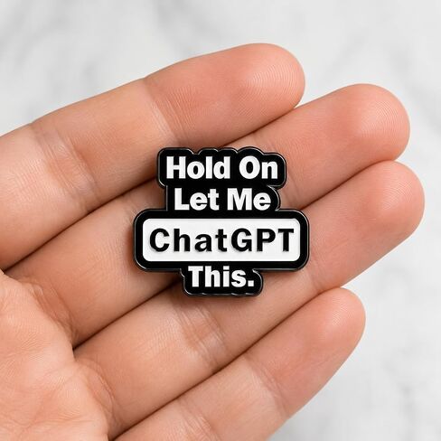 Funny Pin - Enamel Internet Meme Pins Brooch with "Hold On Let Me ChatGPT This" for Backpacks, Jackets, Hats. Humorous Quotes Brooches Gift for Coworkers, Adults in Saudi Arabia