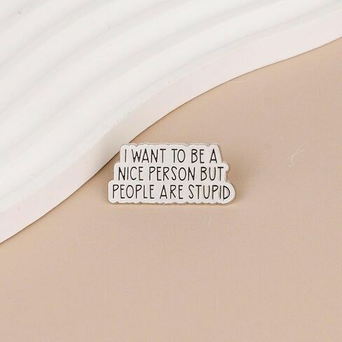 I Want To Be A Nice Person But People Are Stupid Enamel Pin, Sarcastic Dark Humor Pin Brooch, Funny Sarcasm Quote Sayings, Sassy Rude Humor Badge Brooch, Edgy Attitude Lapel Badge, Gift For Sarcastic Friend Sassy Girl Women, Snarky Saying Accessory in Saudi Arabia