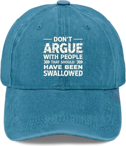 Dont Argue with People that Should Have Been Swallowed Hat for Women Low in Kuwait