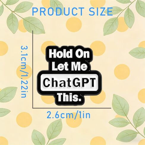 2 PCS Hold On Let Me ChatGPT This Brooch Badge,Funny Tech Humor Enamel Pin,Funny Internet Meme Brooch,Digital Humor Gift For Programmers Friend Coworker,Novelty Unique Fun Button Pins in Saudi Arabia